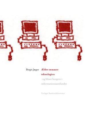 Bogcover til Ældre tæmmer teknologien og bliver aktive borgere i informationssamfundet