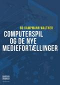 Bogcover til Computerspil og de nye mediefortællinger
